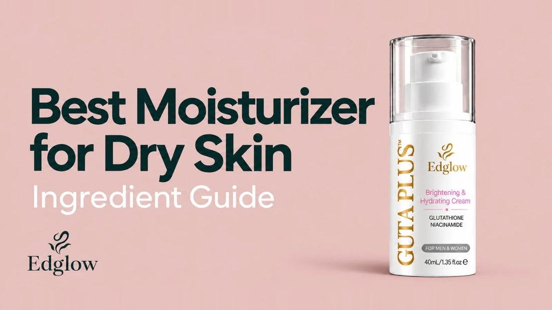 Best Moisturizer for Dry Skin: Ingredient Guide - Edglow Gluta Plus Brightening and Hydrating Cream
